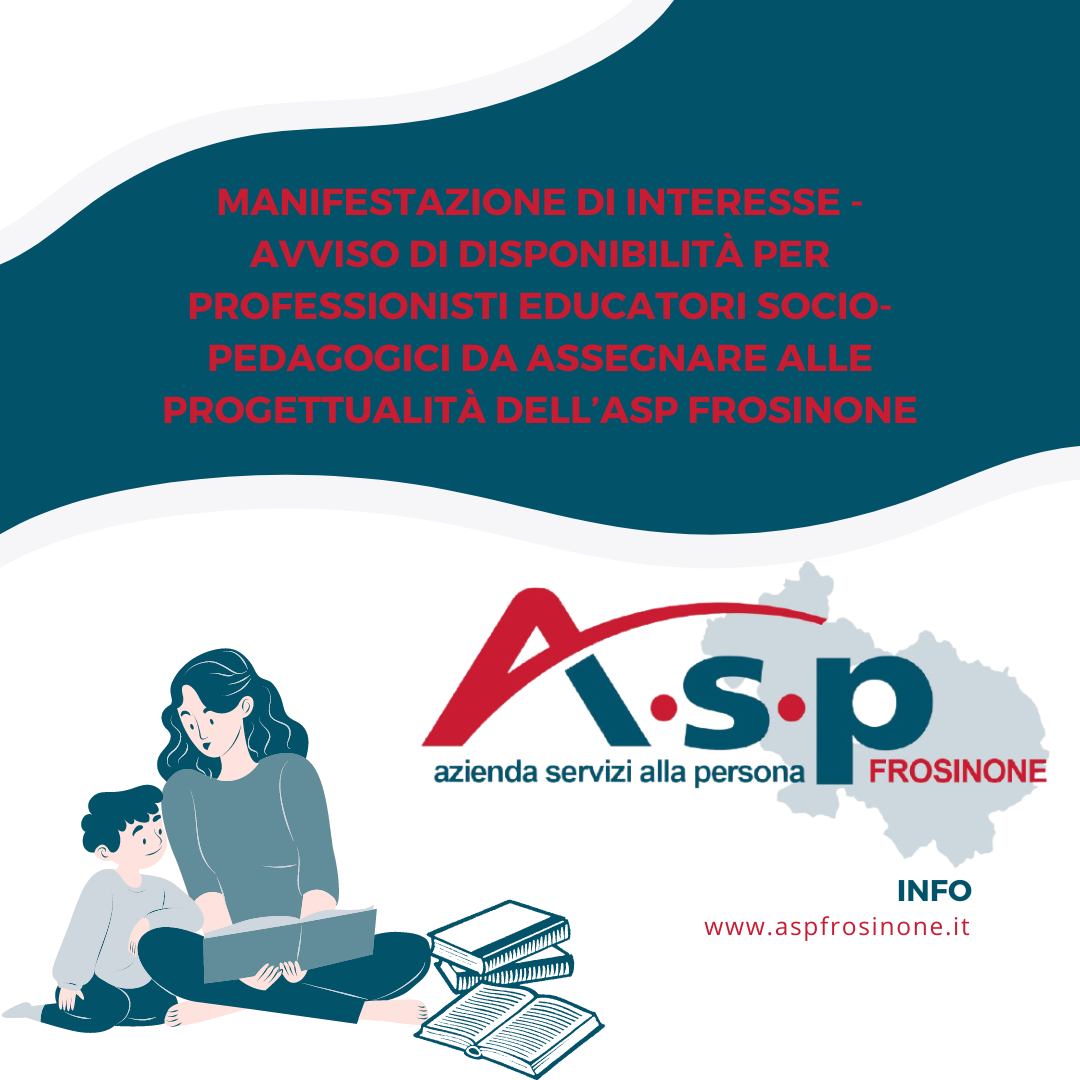 Scopri di più sull'articolo Avviso di disponibilità per professionisti educatori socio-pedagogici da assegnare alle progettualità dell’ASP Frosinone